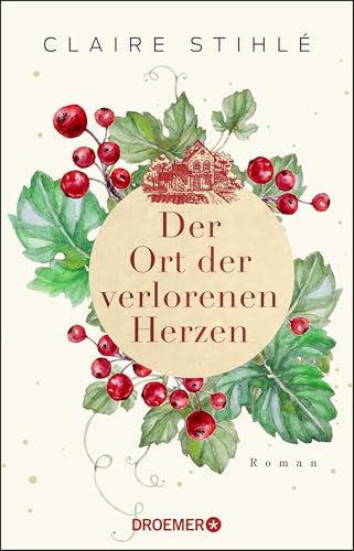 Der Ort der verlorenen Herzen: Roman | Ein zauberhaft romantischer Roman über die Liebe und die Sehnsucht von Droemer TB