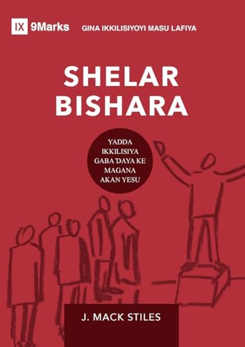 Evangelism / Shelar Bishara (Hausa): How the Whole Church Speaks of Jesus / Yadda Ikklisiya Gaba ¿aya ke Magana Akan Yesu (Building Healthy Churches (Hausa)) von 9Marks