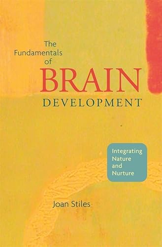 The Fundamentals of Brain Development: Integrating Nature and Nurture