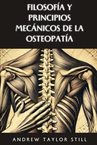 Filosofía y principios mecánicos de la Osteopatía von Independently published