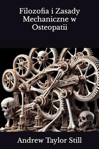 Filozofia i Zasady Mechaniczne w Osteopatii." von Independently published
