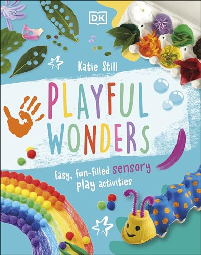 Playful Wonders: Easy, Fun-Filled Sensory Play Activities von DK Children