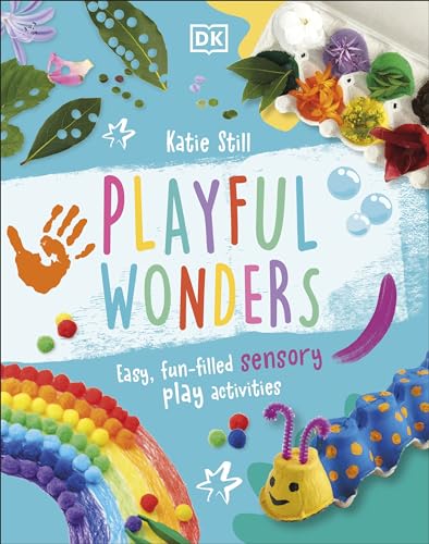 Playful Wonders: Easy, Fun-Filled Sensory Play Activities