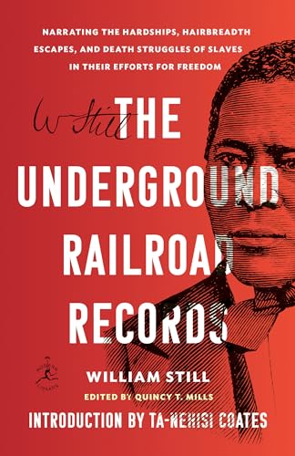 The Underground Railroad Records: Narrating the Hardships, Hairbreadth Escapes, and Death Struggles of Slaves in Their Efforts for Freedom von Modern Library