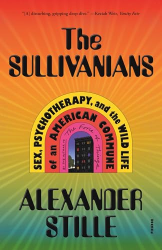 Sullivanians: Sex, Psychotherapy, and the Wild Life of an American Commune von Picador Paper