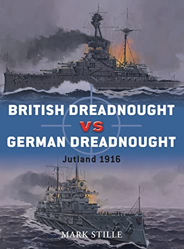 British Dreadnought vs German Dreadnought: Jutland 1916 (Duel, 31, Band 31)