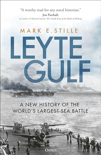 Leyte Gulf: A New History of the World's Largest Sea Battle von Osprey Publishing