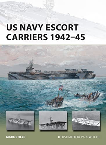 US Navy Escort Carriers 1942–45 (New Vanguard, Band 251)