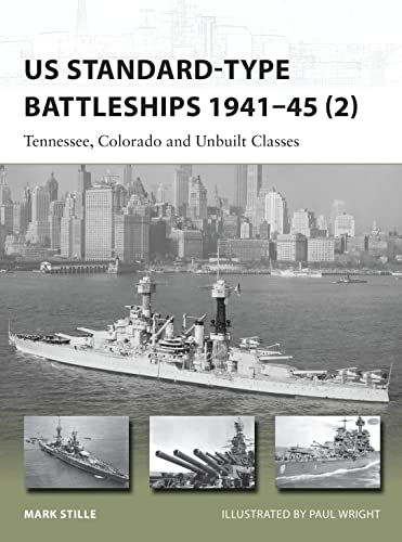 US Standard-type Battleships 1941–45 (2): Tennessee, Colorado and Unbuilt Classes (New Vanguard, Band 229)