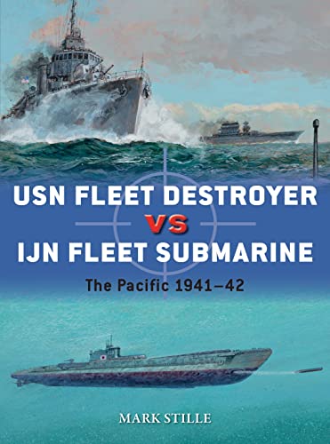 USN Fleet Destroyer vs IJN Fleet Submarine: The Pacific 1941–42 (Duel, Band 90)