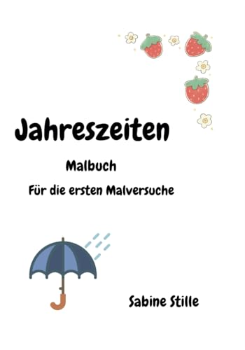 Jahreszeiten Malbuch: Für die ersten Malversuche von Independently published