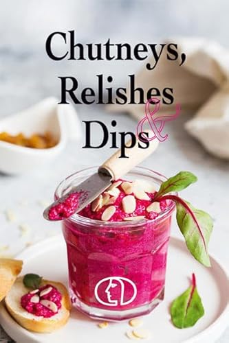 Chutneys, Relishes & Dips (Minibibliothek)