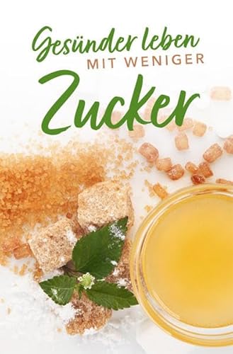 Gesünder leben mit weniger Zucker (Minibibliothek)