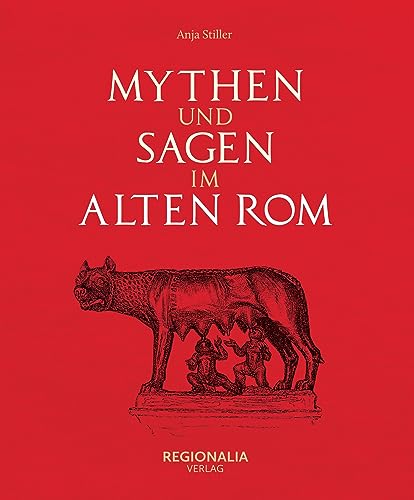 Mythen und Sagen im alten Rom von REGIONALIA VERLAG