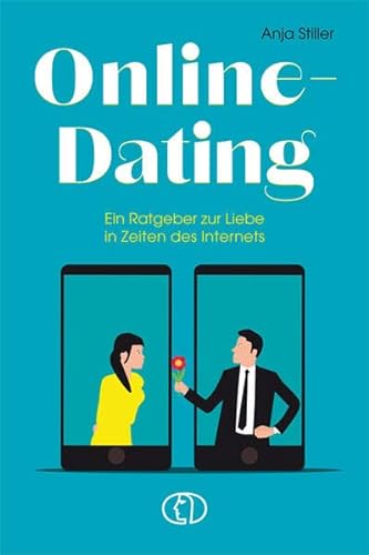 Online-Dating: Ein Ratgeber zur Liebe in Zeiten des Internets