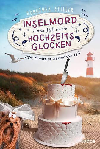 Inselmord & Hochzeitsglocken: Siggi ermittelt weiter auf Sylt (Siggi goes Sylt, Band 3) von Lübbe
