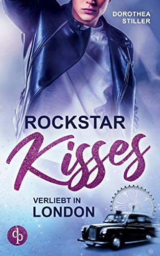 Rockstar Kisses: Verliebt in London von dp DIGITAL PUBLISHERS GmbH