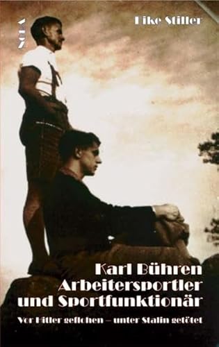 Karl Bühren Arbeitersportler und Sportfunktionär: Vor Hitler geflohen - unter Stalin getötet