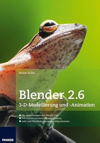 Blender 2.6: 3-D-Modellierung und -Animation (Professional Series) von Franzis
