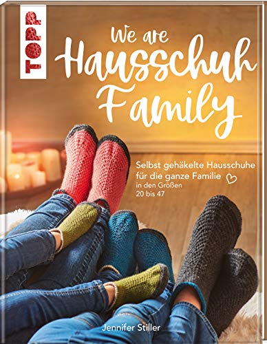 We are HAUSSCHUH-Family: Selbst gehäkelte Hausschuhe für die ganze Familie in den Größen 20 bis 47 von Frech