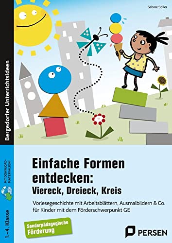 Einfache Formen entdecken: Viereck, Dreieck, Kreis: Vorlesegeschichte mit Arbeitsblättern, Ausmalbildern & Co. für Kinder mit dem Förderschwerpunkt GE (1. bis 4. Klasse) von Persen Verlag i.d. AAP