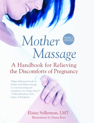 Mother Massage: A Handbook for Relieving the Discomforts of Pregnancy Mother Massage: A Handbook for Relieving the Discomforts of Pregnancy von Delta