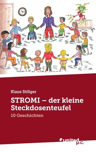 STROMI - der kleine Steckdosenteufel: 10 Geschichten von united p.c.
