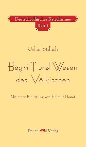 Begriff und Wesen des Völkischen: Mit einer Einleitung von Helmut Donat (Oskar Stillich – Ausgewählte Schriften: Herausgegeben von Helmut Donat) von Donat