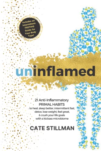 Uninflamed: 21 Anti-Inflammatory PRIMAL HABITS to heal, sleep better, intermittent fast, detox, lose weight, feel great, & crush your life goals with a kickass microbiome von Independent Publisher