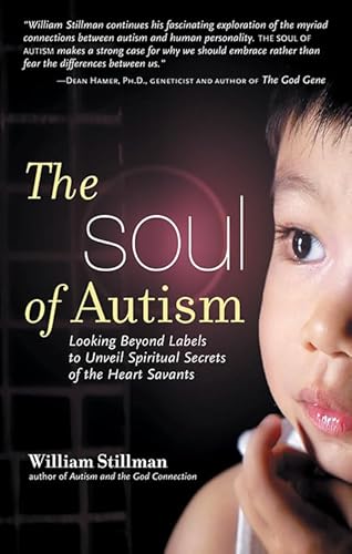 The Soul of Autism: Looking Beyond Labels to Unveil Spiritual Secrets of the Heart Savants