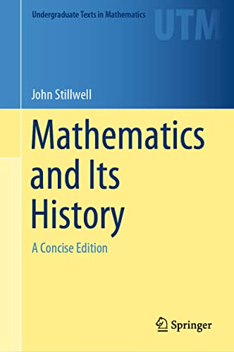 Mathematics and Its History: A Concise Edition (Undergraduate Texts in Mathematics) von Springer