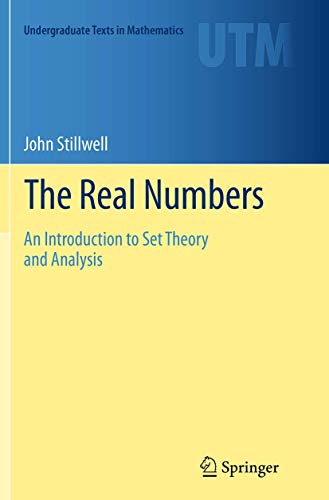 The Real Numbers: An Introduction to Set Theory and Analysis (Undergraduate Texts in Mathematics)