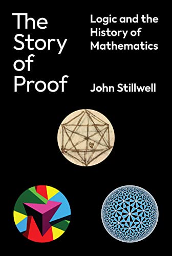The Story of Proof: Logic and the History of Mathematics von Princeton University Press