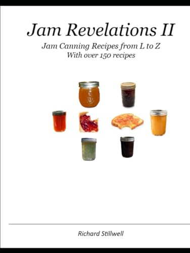 Jam Revelations II: Jam Canning Recipes from L to Z von Independently published