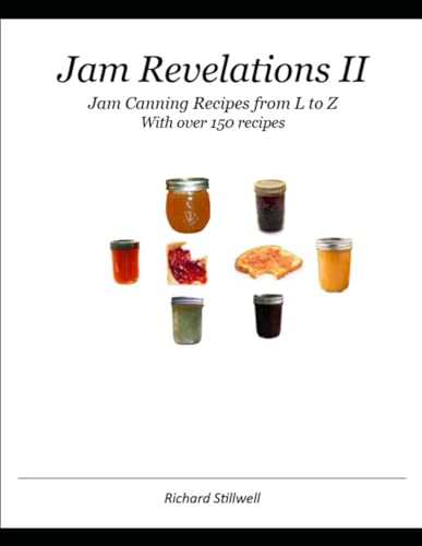 Jam Revelations II: Jam Canning Recipes from L to Z von Independently published