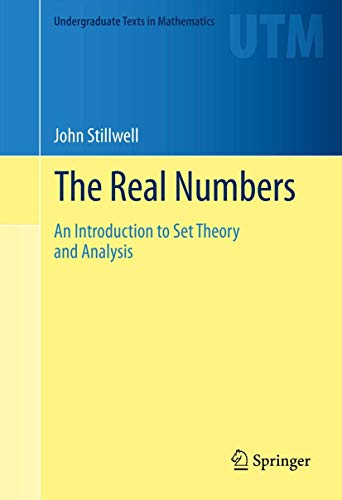 The Real Numbers: An Introduction to Set Theory and Analysis (Undergraduate Texts in Mathematics) von Springer