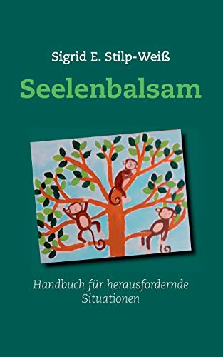 Seelenbalsam: Handbuch für herausfordernde Situationen