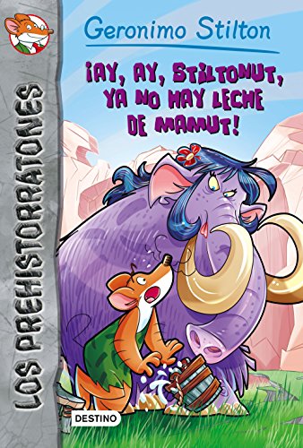 Ay, Ay, Stiltonut, YA No Hay Leche de Mamut!: Prehistorratones 14 (Geronimo Stilton, Band 14)