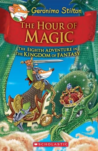 Geronimo Stilton And The Kingdom Of Fantasy #8: The Hour Of Magic