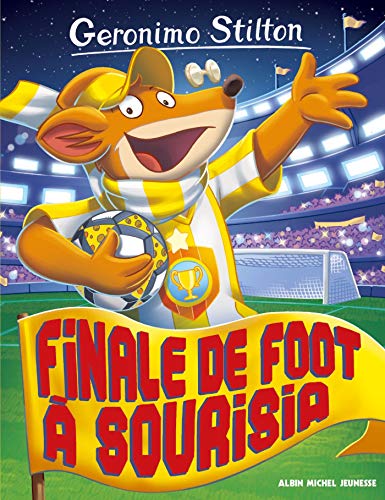 Geronimo Stilton T79 Finale de foot à Sourisia von ALBIN MICHEL