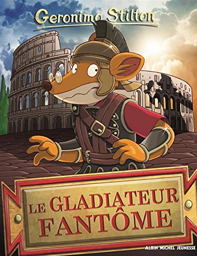 Geronimo Stilton T87 Le Gladiateur fantôme Geronimo Stilton T87 Le Gladiateur fantôme
