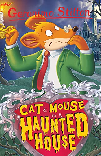 Geronimo Stilton: Cat and Mouse in a Haunted House Geronimo Stilton: Cat and Mouse in a Haunted House