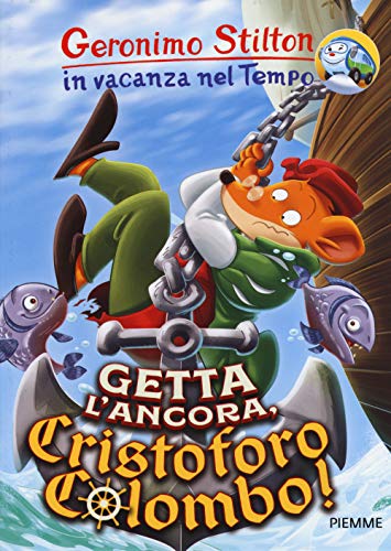 Getta l'ancora, Cristoforo Colombo! (Geronimo Stilton in vacanza nel tempo) von Piemme