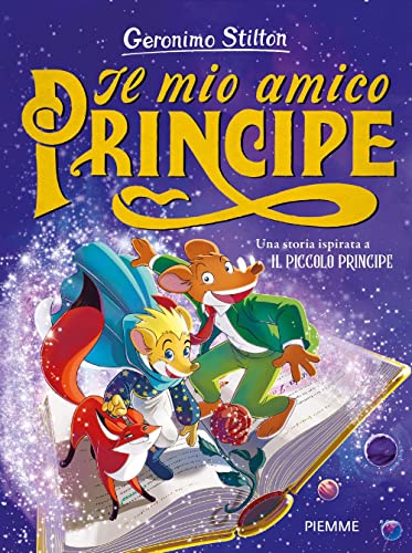 Il mio amico Principe. Una storia ispirata a Il Piccolo Principe (One shot) von Piemme