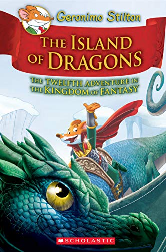 Island of Dragons (Geronimo Stilton and the Kingdom of Fantasy #12): Volume 12