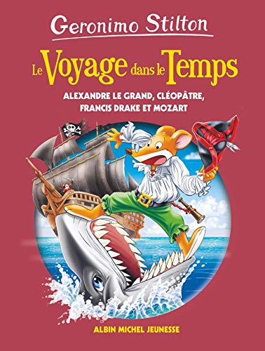 LE VOYAGE DANS LE TEMPS T9: Alexandre Le Grand, Cléopâtre, Francis Drake et Mozart