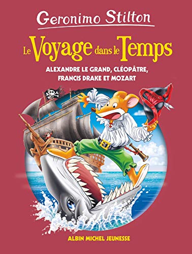 LE VOYAGE DANS LE TEMPS T9: Alexandre Le Grand, Cléopâtre, Francis Drake et Mozart LE VOYAGE DANS LE TEMPS T9: Alexandre Le Grand, Cléopâtre, Francis Drake et Mozart