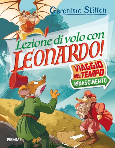 Lezione di volo con Leonardo! Viaggio nel tempo: Rinascimento (Libri speciali) von Piemme