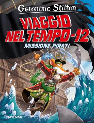 Missione pirati. Viaggio nel tempo 12. Nuova ediz. (Grandi Libri paperback) von Piemme