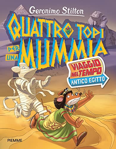 Quattro topi per una mummia. Viaggio nel tempo: Antico Egitto (Libri speciali) von Piemme